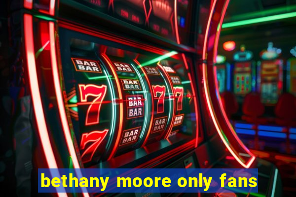 bethany moore only fans